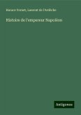 Histoire de l'empereur Napoléon