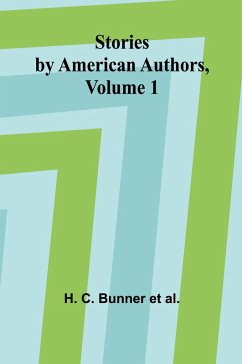 Stories by American Authors, Volume 1 - C. Bunner et al., H.