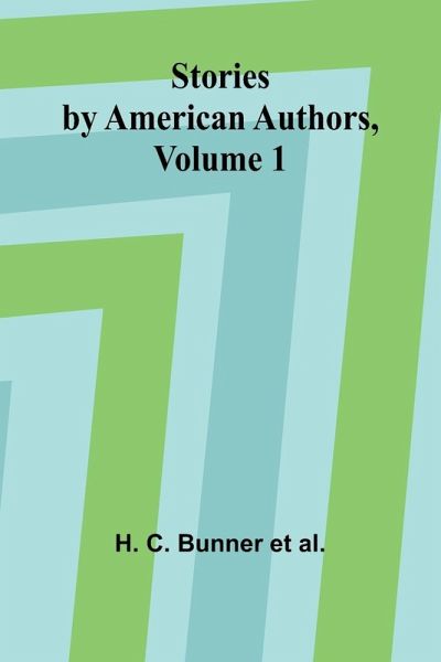Stories by American Authors, Volume 1 Stories by American Authors, Volume 1