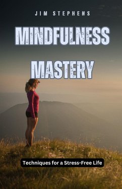 Mindfulness Mastery - Stephens, Jim