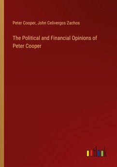 The Political and Financial Opinions of Peter Cooper