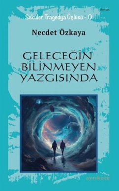 Gelecegin Bilinmeyen Yazgisinda - Özkaya, Necdet
