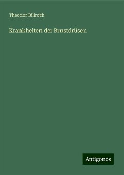 Krankheiten der Brustdrüsen - Billroth, Theodor