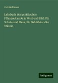 Lehrbuch der praktischen Pflanzenkunde in Wort und Bild: für Schule und Haus, für Gebildete aller Stände