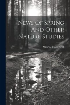 News Of Spring And Other Nature Studies - Maeterlinck, Maurice