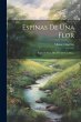 Espinas De Una Flor: Segunda Parte De:... - Bild 1