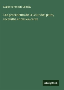 Cover Les précédents de la Cour des pairs, receuillis et mis en ordre
