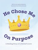 He Chose Me On Purpose He Chose Me On Purpose