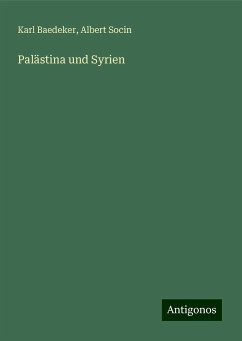 Palästina und Syrien - Baedeker, Karl; Socin, Albert