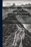 The Ancient and Modern History of China: Comprising an Account of Its Government and Laws...And a Statement of Facts Relative to the Opium Trade