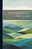 Uncommercial Traveller