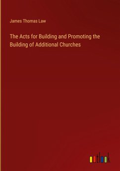 The Acts for Building and Promoting the Building of Additional Churches - Law, James Thomas