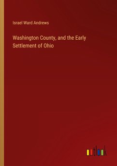 Washington County, and the Early Settlement of Ohio