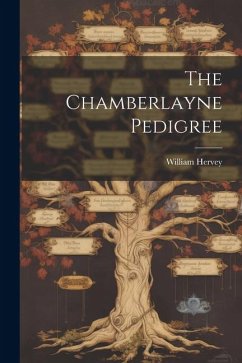 The Chamberlayne Pedigree - Hervey, William