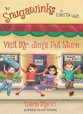 The Snugawinks of Cuddleton Falls Visit Mr. Jim's Pet Store The Snugawinks of Cuddleton Falls Visit Mr. Jim's Pet Store