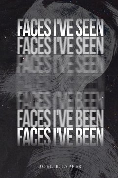 Faces I've Seen, Faces I've Been - Tapper, Joel R