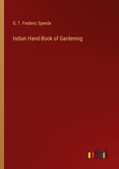 Indian Hand-Book of Gardening - Speede, G. T. Frederic