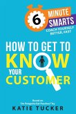 How to Get to Know your Customer How to Get to Know your Customer