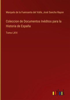 Coleccion de Documentos Inéditos para la Historia de España - Valle, Marqués de la Fuensanta del; Rayon, José Sancho