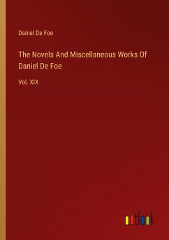 The Novels And Miscellaneous Works Of Daniel De Foe