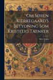 Om Søren Kierkegaard'S Betydning Som Kristelig Taenker