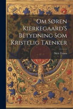 Om Søren Kierkegaard'S Betydning Som Kristelig Taenker - Teisen, Niels