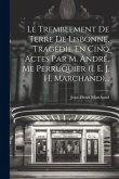 Le Tremblement De Terre De Lisbonne, Tragédie En Cinq Actes Par M. André, Me Perruquier (i. E. J. H. Marchand)...