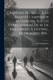 Rapport Présenté À Sa Majesté L'empereur Alexandre, Sur Les Établissemens De M. De Fellenberg À Hofwyl, En Octobre 1814...