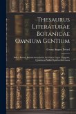 Thesaurus Literaturae Botanicae Omnium Gentium: Inde a Rerum Botanicarum Initiis Ad Nostra Usque Tempora, Quindecim Millia Operum Recensens