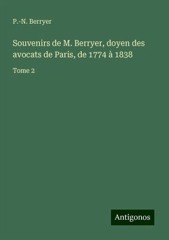 Souvenirs de M. Berryer, doyen des avocats de Paris, de 1774 à 1838 - Berryer, P. -N.