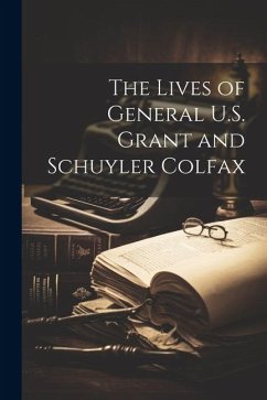 Cover The Lives of General U.S. Grant and Schuyler Colfax