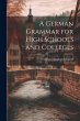 A German Grammar for High Schools and... - Bild 1