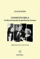 Cennette Bela - Tarihin Sonundan Kapitalizmin Sonuna - Zizek, Slavoj