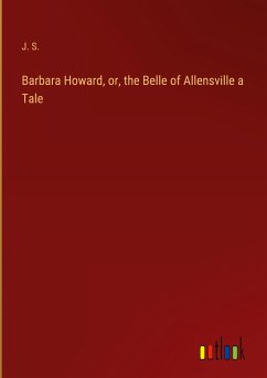 Barbara Howard, or, the Belle of Allensville a Tale