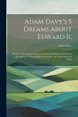 Adam Davy's 5 Dreams About Edward Ii.: The Life of St. Alexius. Solomon's Book of Wisdom. St. Jeremie's [Jerome's] 15 Tokens Before Doomsday. the Lame