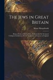 The Jews in Great Britain: Being a Series of Six Lectures, Delivered in the Liverpool Collegiate Institution, On the Antiquities of the Jews in E