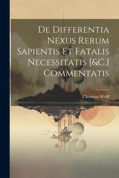 Cover De Differentia Nexus Rerum Sapientis Et Fatalis Necessitatis [&C.] Commentatis
