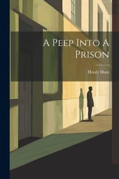 A Peep Into A Prison - Hunt, Henry