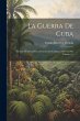 La Guerra De Cuba: Reseña Histórica... - Bild 1