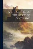 A Chronicle of the Kings of Scotland