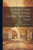 A Visit to the &quote;Old North Church,&quote; Boston, Mass