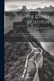 The China Question: 1. the Commercial Convention of 1969. 2. Lord Clarendon's China Policy. 3. the Missionaries; and Opium Cultivation. 4.