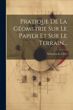Cover Pratique De La Géometrie Sur Le Papier Et Sur Le Terrain...