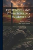 Pathfinders and Other Saturday Sermonettes