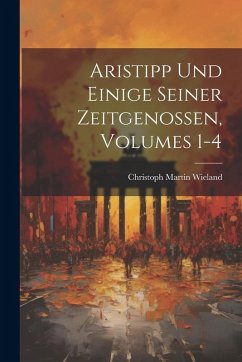Cover Aristipp Und Einige Seiner Zeitgenossen, Volumes 1-4