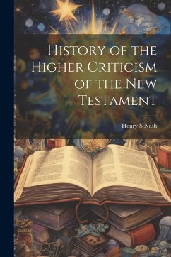 Cover History of the Higher Criticism of the New Testament
