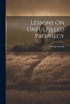 Lessons On Unfulfilled Prophecy - Lovely, George