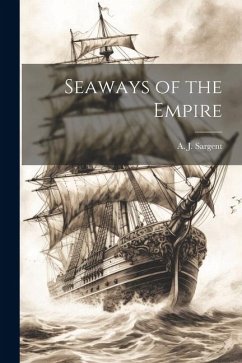 Seaways of the Empire - Sargent, A. J.