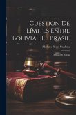 Cuestion De Límites Entre Bolivia I El Brasil: Defensa De Bolivia