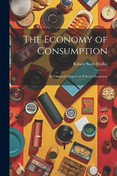 Cover The Economy of Consumption: An Omitted Chapter in Political Economy